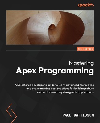 Paul Battisson | Mastering Apex Programming - Second Edition | Taschenbuch