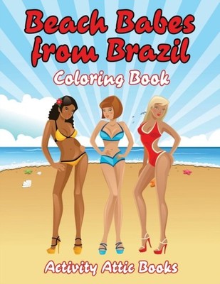 Activity Attic Books - Beach Babes from Brazil Coloring Book - New pap - X555z