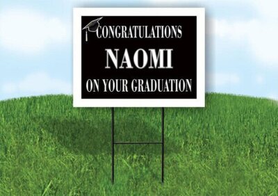 NAOMI CONGRATULATIONS GRADUATION 18 in x 24 in Yard Sign Road Sign with Stand