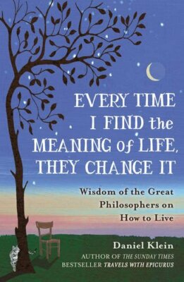 Every Time I Find the Meaning of Life, They Change it: Wisdom o 