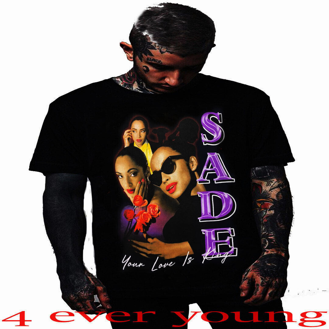 NEW SADE YOUR LOVE IS KING T SHIRT