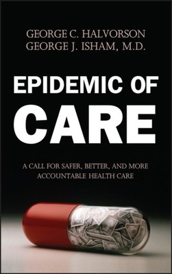 Epidemic of Care by George C. Halvorson HARDBACK 9780787968885