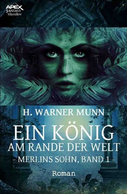 EIN KÖNIG AM RANDE DER WELT - MERLINS SOHN, BAND 1 | H. Warner Munn | Buch