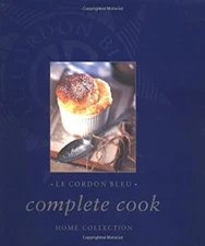 Le Cordon Bleu Complete Cook : Home Collection Hardcover Cordon B