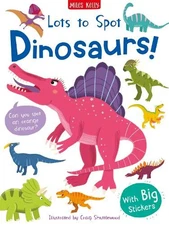 Lots to Spot Sticker Book: Dinosaurs! by Bromage, Fran Stickers Book The Fast