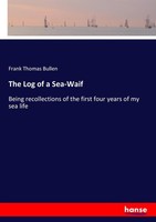 The Log Of A Sea-Waif Frank Thomas Bullen