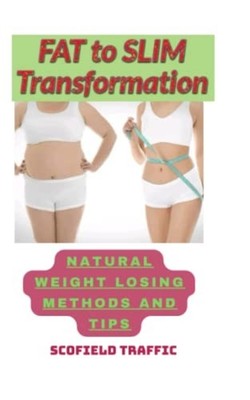 Fat to Slim Transformation Natural Weight Losing Method -  NEW SCOFIELD TRAFFI 2