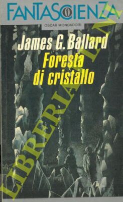 BALLARD James G. - Foresta di cristallo.