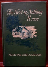 The Next to Nothing House 1923 Alice Van Leer Carrick / Illustrated / SIGNED