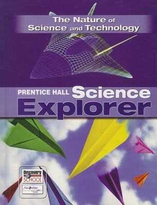 The Nature of Science and Technology: Prentice Hall Science Explorer