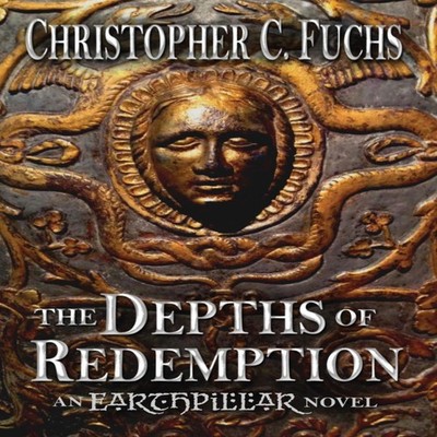 The Depths of Redemption An Earthpillar Novel Christopher C. Fuch