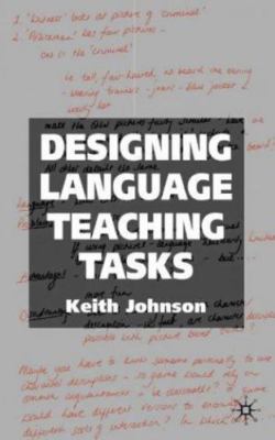 Designing Language Teaching Tasks by Johnson, K.