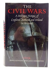 The Civil Wars: A Military History of England, Scotland, and Ireland 1638-16...
