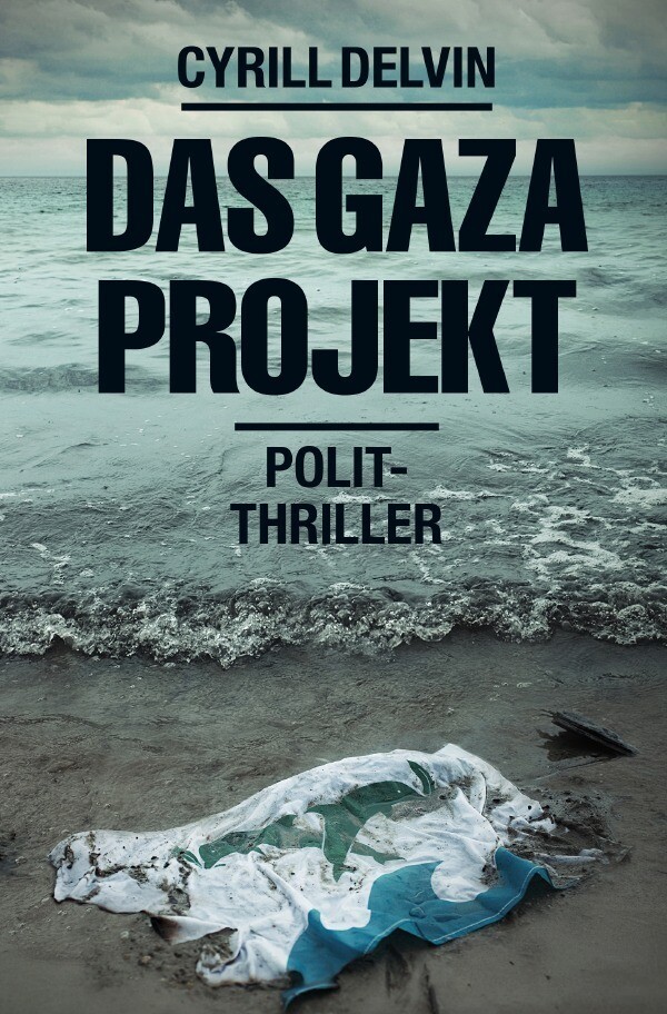 Thumbnail - Das Gaza-projekt | Polit-thriller | Cyrill Delvin | Deutsch |