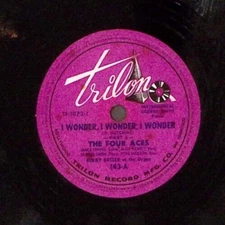 THE FOUR ACES I WONDER I WONDER I WONDER TRILON RECORDS 78RPM 171-81