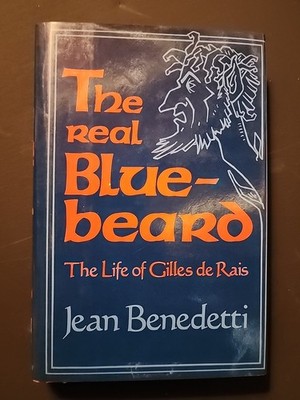 The real Bluebeard Life Of Giles De Rais By Jean Benedetti 1971 HC Dorset Press