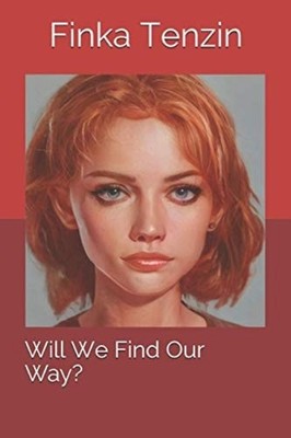 Will We Find Our Way? - Paperback NEW Finka Tenzin