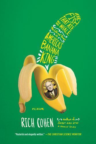 Die Fische, die den Wal fraßen: Das Leben und die Zeiten des amerikanischen Bananenkönigs Cohen,