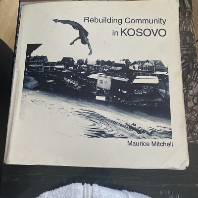 Rebuilding Community in Kosovo by Maurice Mitchell (Paperback, 2003)