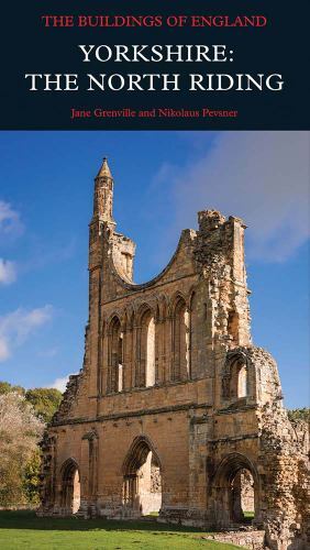 Yorkshire: the North Riding by Jane Grenville and Nikolaus Pevsner (2023, ...
