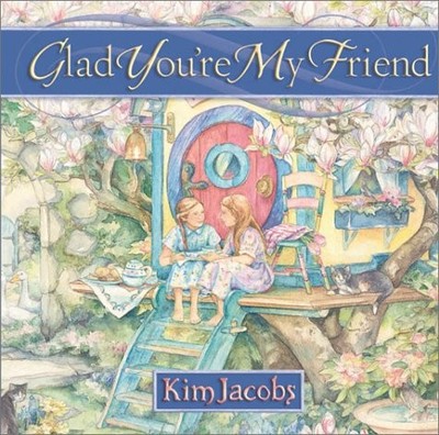 GLAD YOU'RE MY FRIEND By Kim Jacobs - Hardcover *Excellent Condition*