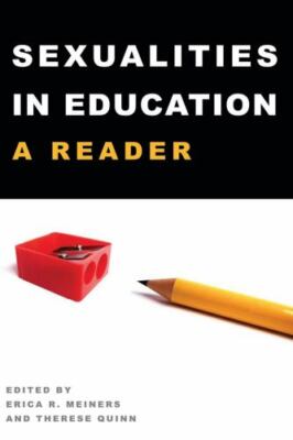 Sexualities in Education : A Reader, Hardcover by Meiners, Erica R. (EDT); Yo...