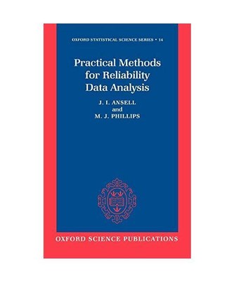 Practical Methods for Reliability Data Analysis, J I Ansell, M J Phillips