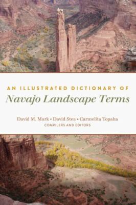 Illustrated Dictionary of Navajo Landscape Terms, Hardcover by Mark, David M....