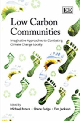 Low Carbon Communities : Imaginative Approaches to Combating Climate Change L...