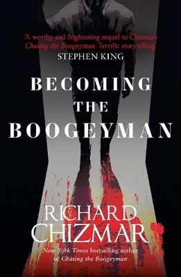 Becoming the Boogeyman by Richard Chizmar - 9781399727235