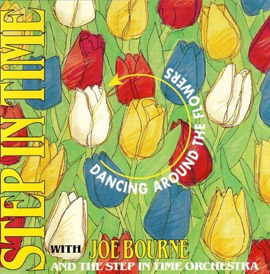 Joe Bourne And The Step In Time Orchestra   Dancing Around The Flowers