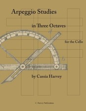 Cassia Harvey Arpeggio Studies in Three Octaves for the Cello (Paperback)