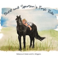 Rebecca A Slater | Hazel And Spartan's First Ride | Taschenbuch | Englisch