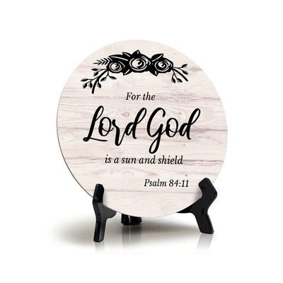 For The Lord God Is A Sun And Shield; Psalm 84:11 Circle Table Sign (5x5'')