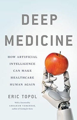 Deep Medicine: How Artificial Intellige..., Topol, Eric
