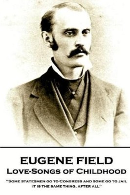 Eugene Field Eugene Field - Love-Songs of Childhood (Taschenbuch) (US IMPORT)