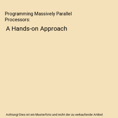 Programming Massively Parallel Processors: A Hands-on Approach, David Kirk, Wen-
