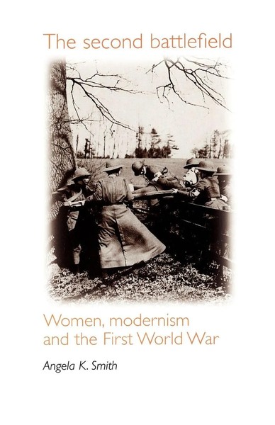 The Second Battlefield Women, Modernism And The First World War Angela Smith-image