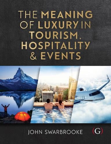 The Meaning of Luxury in Tourism, Hospitality and Events by J... - 9781911396079