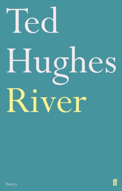 River Poems by Ted Hughes by Ted Hughes (Paperback Book)
