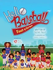 Hello Baseball: Family & the Game by Destiny Phillip Hardcover Book