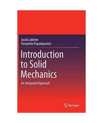 Introduction to Solid Mechanics: An Integrated Approach, Panayiotis Papadopoulos