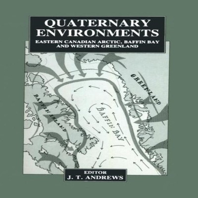 Quaternary Environments Eastern Canadian Arctic Baffin Bay and We