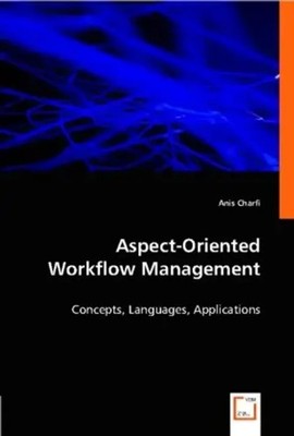 Aspect-Oriented Workflow Management Concepts, Languages, Applications Charfi