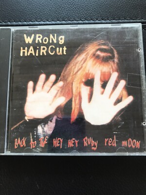 WRONG  HAIRCUT  -   Back To The Hey Hey Ruby Red Moon ,  CD  1993 ,  Indie  Rock