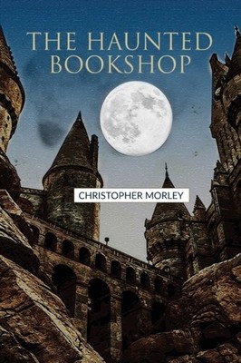 The Haunted Bookshop by Christopher Morley (Paperback Book)
