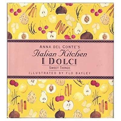 I Dolci : Sweet Things Hardcover Anna Del Conte