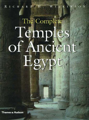 The Complete Temples of Ancient Egypt - Wilkinson, Richard H.