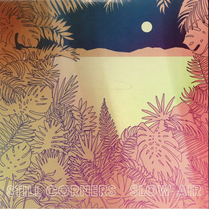 STILL CORNERS - Slow Air - Vinyl (heavyweight vinyl LP + MP3 download code)