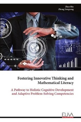 Fostering Innovative Thinking and Mathematical Literacy: A Pathway to Holistic C